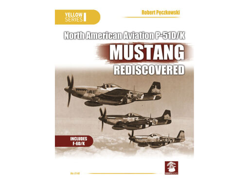 MMP 6146 North American Aviation P-51D/K Mustang Rediscovered.